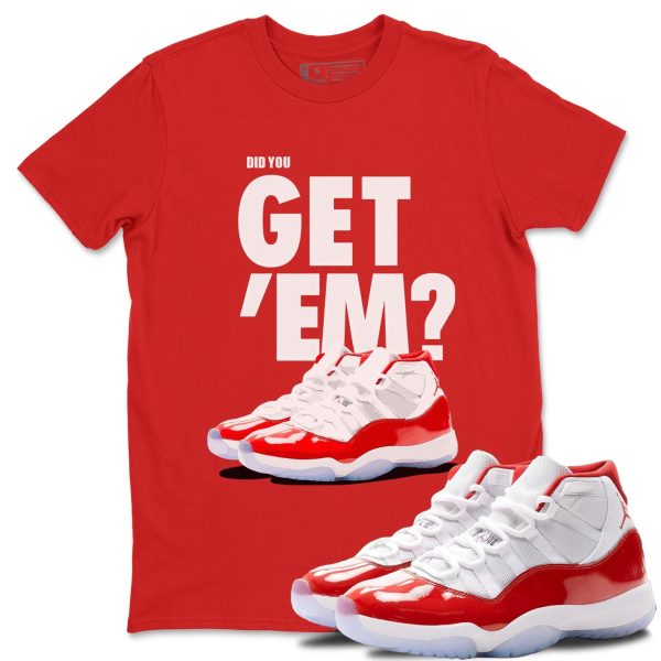 Did You Get 'Em Unisex Sneaker Tee Did You Get Em Shirt To Match 11s Cherry Jezsport.com