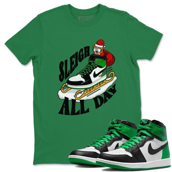 Sleigh All Day Design Shirt - Unisex Streetwear Lucky Green T-Shirts To Match 1s Celtics Jezsport.com