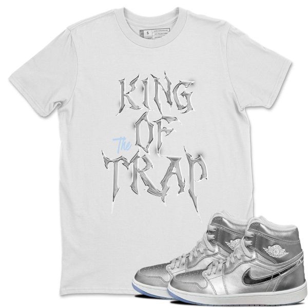 King Of The Trap Sneaker Tee - Casual Unisex Cotton Sneaker T-Shirt To Match 1s Gift Giving AJ1 Silver Jezsport.com