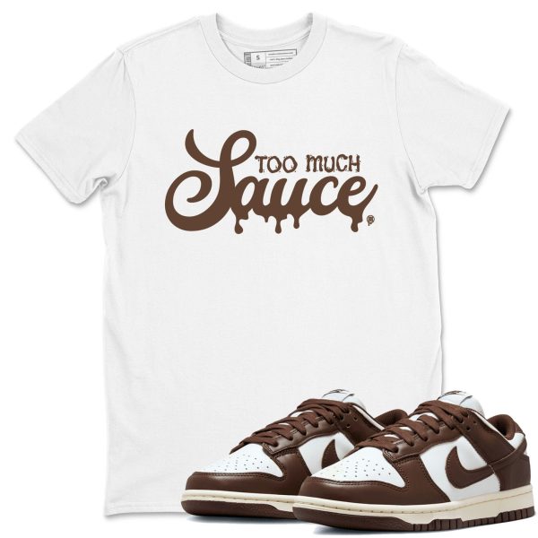 Too Much Sauce Sneaker Tee - Casual Unisex Cotton Sneaker T-Shirt To Match Dunks Cacao Wow Jezsport.com