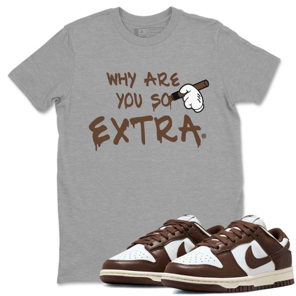 Why Are You So Extra Sneaker Tee - Casual Unisex Cotton Sneaker T-Shirt To Match Dunks Cacao Wow Jezsport.com