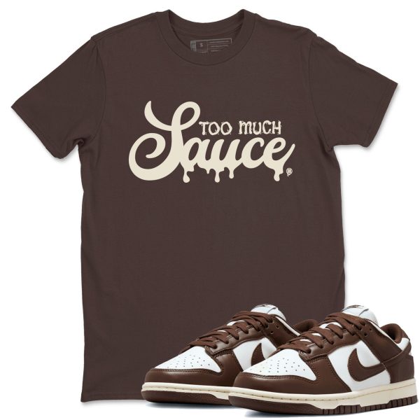 Too Much Sauce Sneaker Tee - Casual Unisex Cotton Sneaker T-Shirt To Match Dunks Cacao Wow Jezsport.com