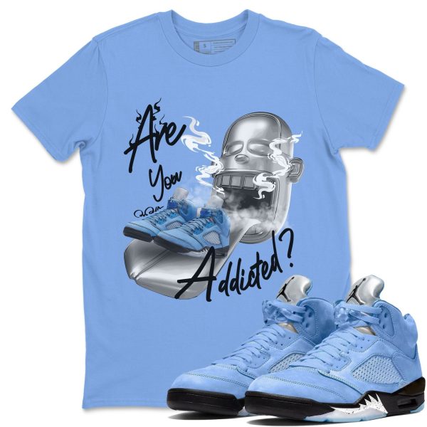 Are You Addicted Sneaker Tee - Casual Unisex Cotton Sneaker T-Shirt To Match 5s Retro UNC Jezsport.com