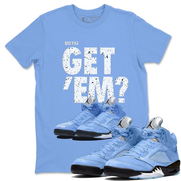 Did You Get 'Em Sneaker Tee - Casual Unisex Cotton Sneaker T-Shirt To Match 5s Retro UNC Jezsport.com