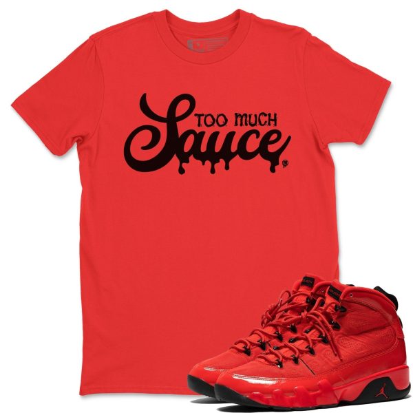 Too Much Sauce Sneaker Tee - Casual Unisex Cotton Sneaker T-Shirt To Match 9s Chile Red Jezsport.com