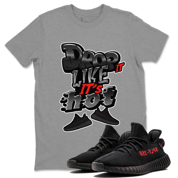 Drop It Like It's Hot Unisex Crew Neck Sneaker Matching Tee Shirt To Match Yeezys 350 Bred Jezsport.com