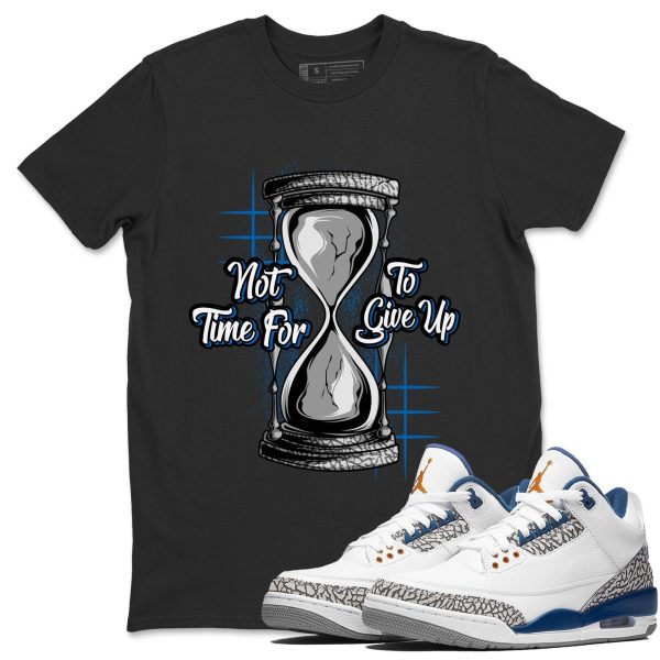 Not Time For To Give Up Unisex Crew Neck Sneaker Matching Tee Shirt To Match AJ3 Wizards Jezsport.com