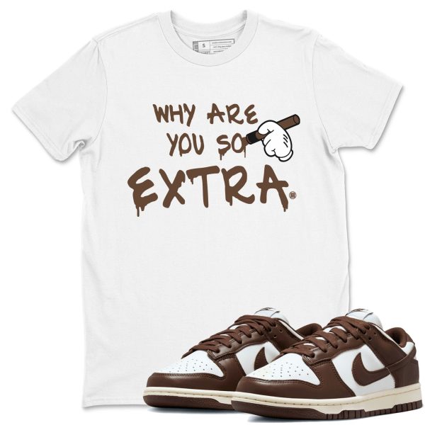 Why Are You So Extra Sneaker Tee - Casual Unisex Cotton Sneaker T-Shirt To Match Dunks Cacao Wow Jezsport.com