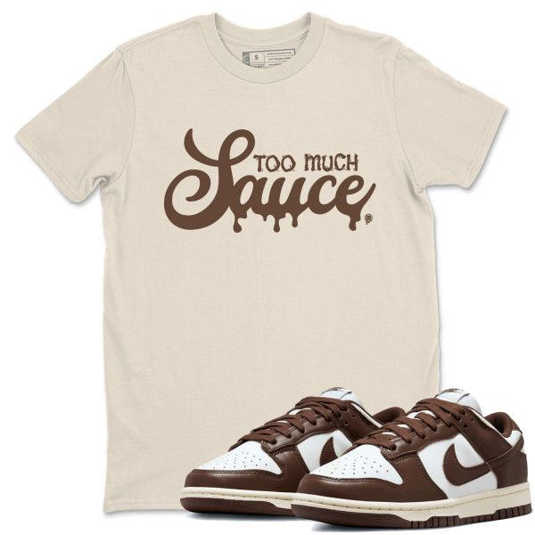 Too Much Sauce Sneaker Tee - Casual Unisex Cotton Sneaker T-Shirt To Match Dunks Cacao Wow Jezsport.com