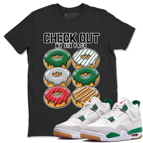 Check Out My Six Pack Sneaker Tee - Casual Unisex Cotton Sneaker T-Shirt To Match 4s Pine Green SB Jezsport.com