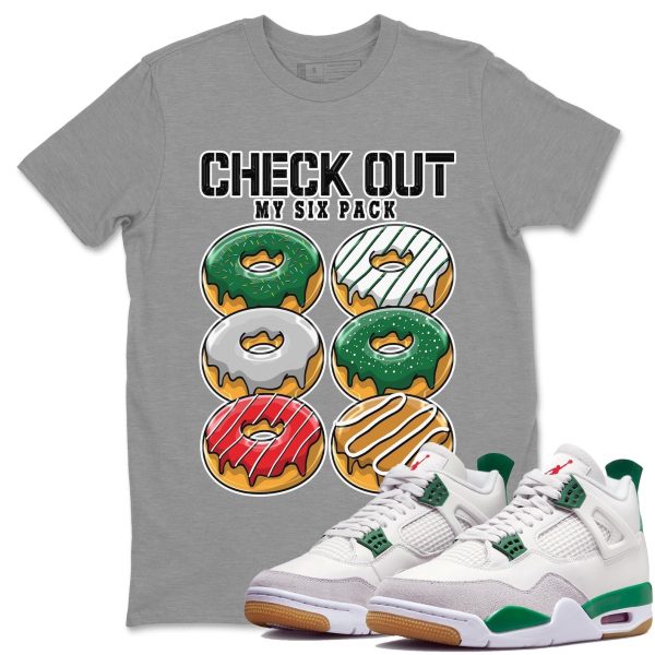 Check Out My Six Pack Sneaker Tee - Casual Unisex Cotton Sneaker T-Shirt To Match 4s Pine Green SB Jezsport.com