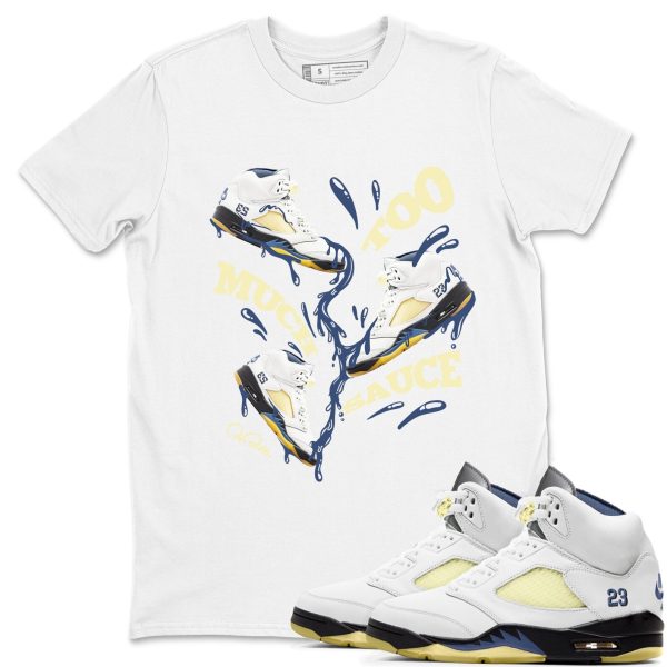 Too Much Sauce Sneaker Tee - Casual Unisex Cotton Sneaker T-Shirt To Match AJ5 A Ma Maniere Dawn Jezsport.com