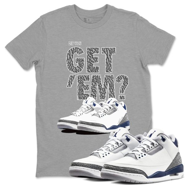 Did You Get 'Em Sneaker Tee - Casual Unisex Cotton Sneaker T-Shirt To Match 3s Midnight Navy Jezsport.com