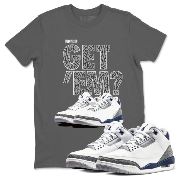 Did You Get 'Em Sneaker Tee - Casual Unisex Cotton Sneaker T-Shirt To Match 3s Midnight Navy Jezsport.com