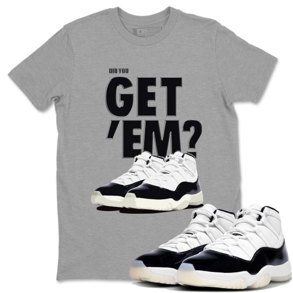 Did You Get 'Em Unisex Crew Neck Sneaker Matching Tee Shirt To Match 11s Gratitude Jezsport.com