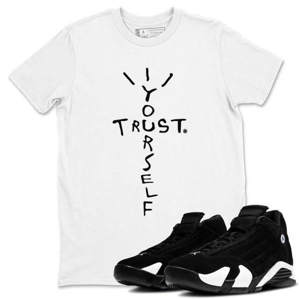 Trust Yourself Sneaker Tee - Casual Unisex Cotton Sneaker T-Shirt To Match 14s Black White Jezsport.com