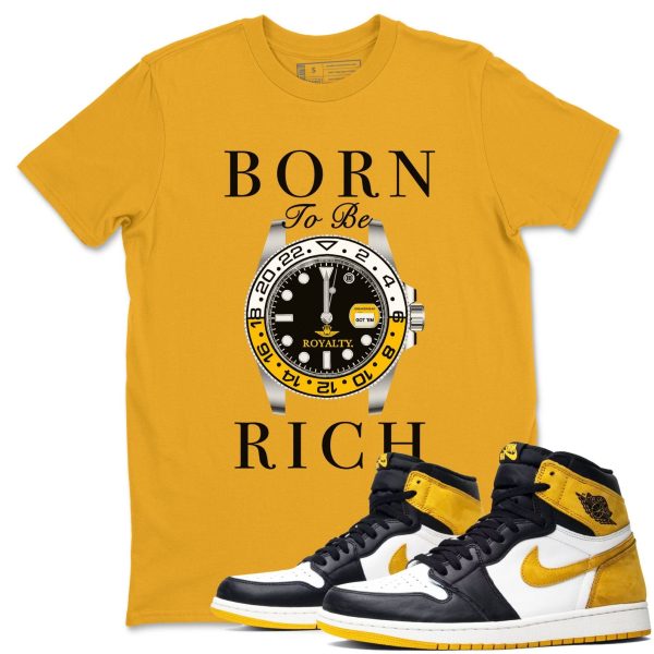 Born To Be Rich - Casual Unisex Cotton Sneaker T-Shirt To Match 1s Yellow Ochre Streetwear Jezsport.com