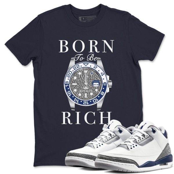 Born To Rich Sneaker Tee - Casual Unisex Cotton Sneaker T-Shirt To Match 3s Midnight Navy Jezsport.com