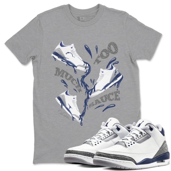 Too Much Sauce Sneaker Tee - Casual Unisex Cotton Sneaker T-Shirt To Match 3s Midnight Navy Jezsport.com