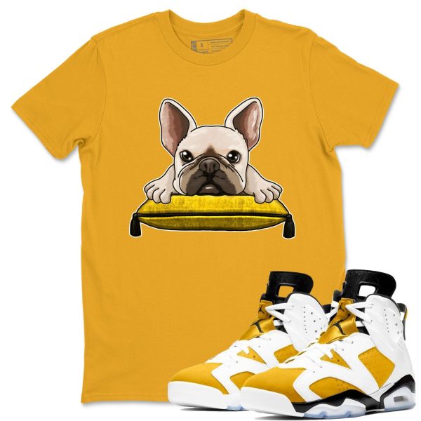 French Bulldog - Shirt To Match Jordans 6s Yellow Ochre Jezsport.com