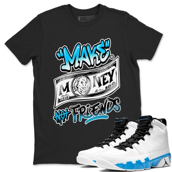 Make Money Not Friends - Sneaker Shirts To Match Jordans 9s Powder Blue Jezsport.com