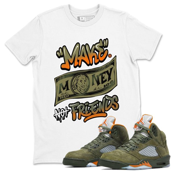 Make Money Not Friends Sneaker Tee - Sneaker Shirts To Match Jordans Unisex Cotton Sneaker Shirts To Match Jordans 5s Olive Jezsport.com