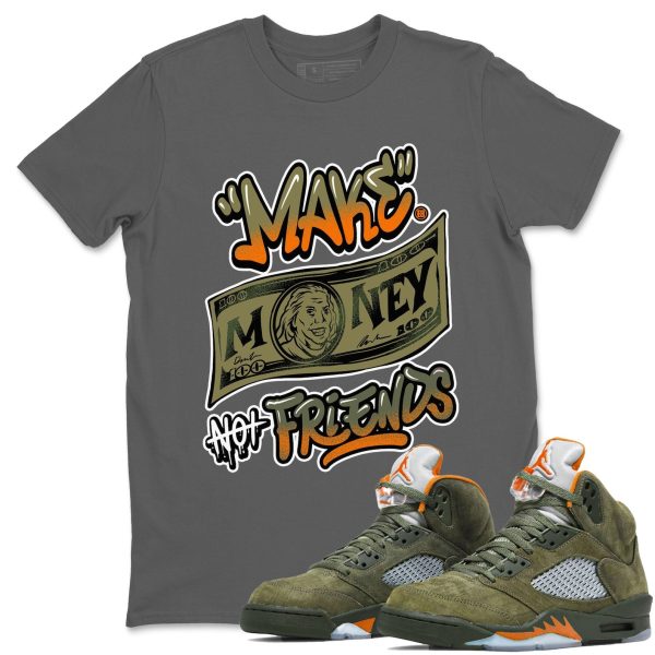 Make Money Not Friends Sneaker Tee - Sneaker Shirts To Match Jordans Unisex Cotton Sneaker Shirts To Match Jordans 5s Olive Jezsport.com