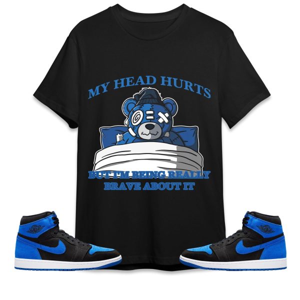 My Head Hurts Ber Unisex Tees Jordan 1 Royal Reimagined to match Sneaker, Outfit back to school Tees Jezsport.com