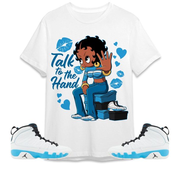 Talk To The Hand Unisex Tees Jordan 9 Powder Blue to match Sneaker, Outfit birthday graphic Tees Jezsport.com