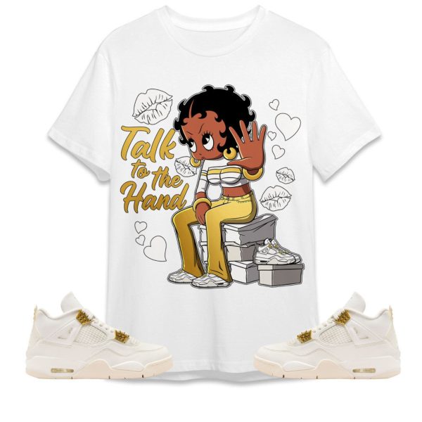 Talk To The Hand Unisex Tees Jordan 4 Sail to match Sneaker, Outfit birthday graphic Tees Jezsport.com