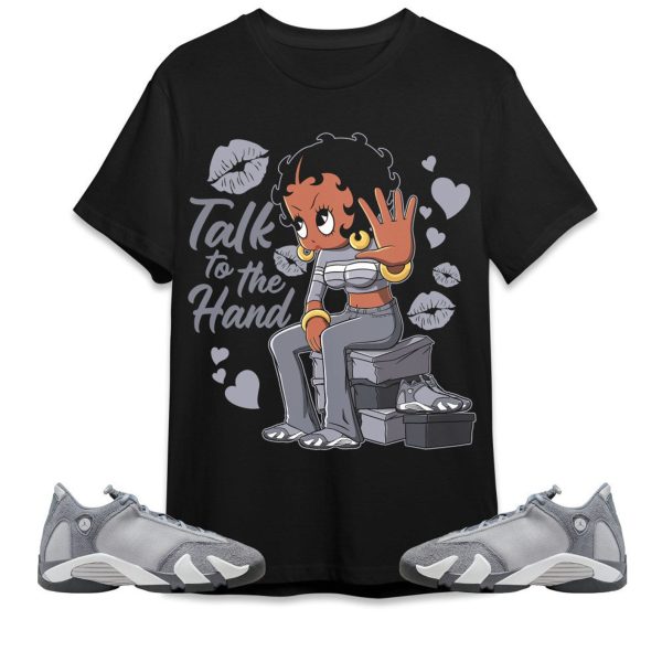 Talk To The Hand Unisex Tees Jordan 14 Stealth to match Sneaker, Outfit birthday graphic Tees Jezsport.com