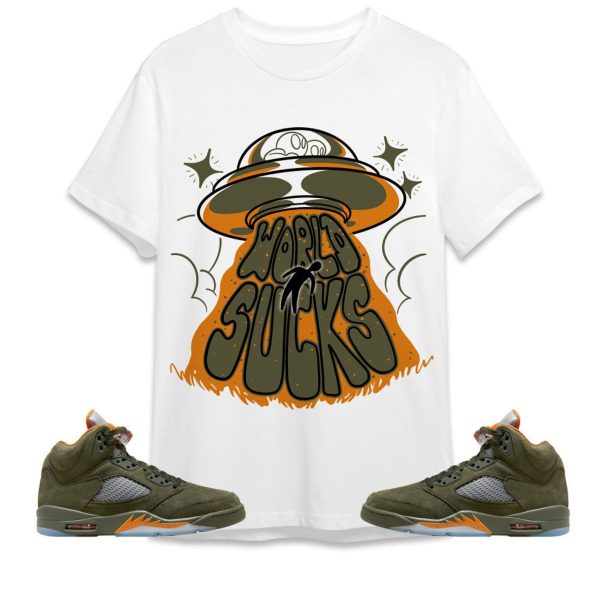 World Sucks Unisex Tees Jordan 5 Olive to match Sneaker, Outfit back to school graphic tees Jezsport.com