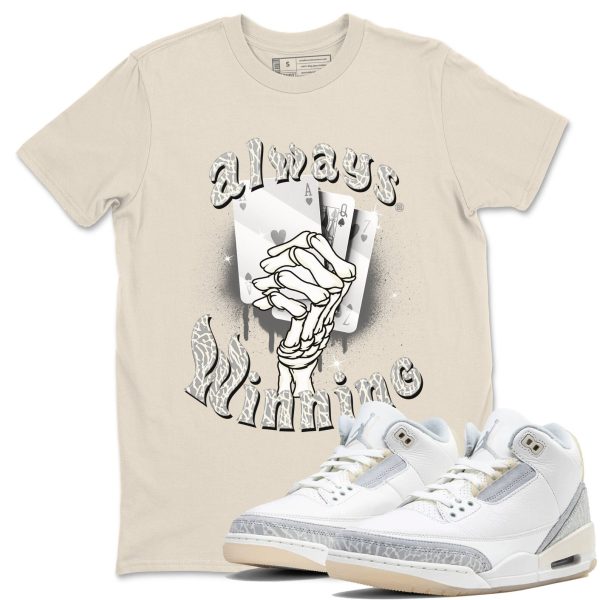 Always Winning Sneaker Tee - Unisex Cotton Sneaker Shirts To Match Jordans 3s Craft Ivory Jezsport.com