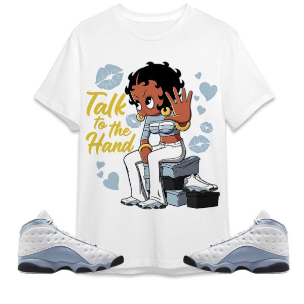 Talk To The Hand Unisex Tees Jordan 13 Blue Grey to match Sneaker, Outfit Hoodie back to school Jordan shirt Jezsport.com