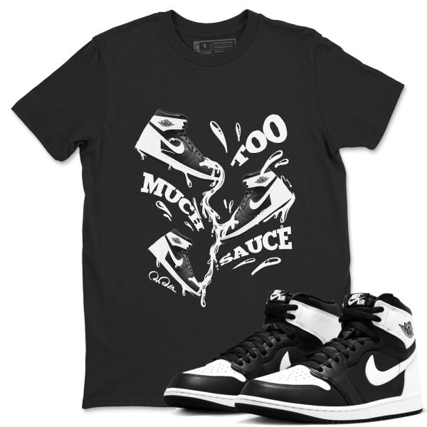 Too Much Sauce Unisex Crew Neck Sneaker Matching Tee Shirt To Match 1s Black White Jezsport.com