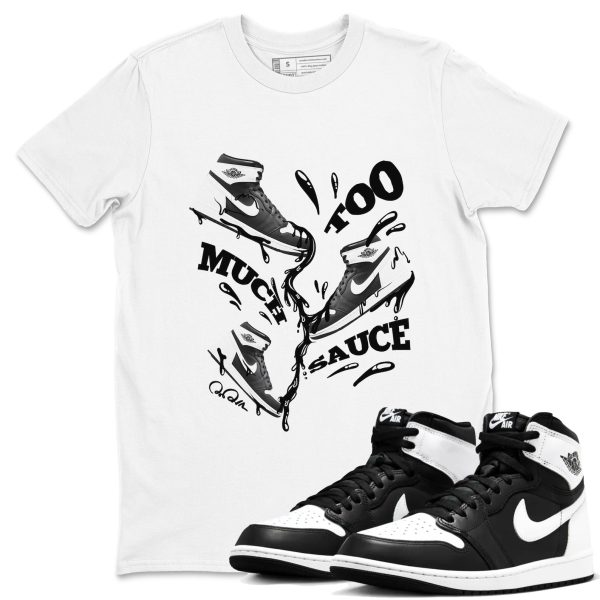 Too Much Sauce Unisex Crew Neck Sneaker Matching Tee Shirt To Match 1s Black White Jezsport.com