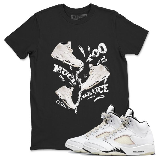 Too Much Sauce Unisex Crew Neck Sneaker Matching Tee Shirt To Match 5s Sail Jezsport.com