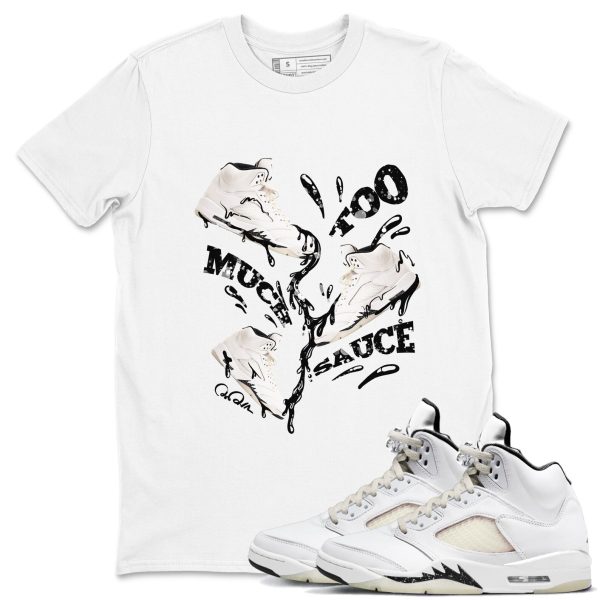 Too Much Sauce Unisex Crew Neck Sneaker Matching Tee Shirt To Match 5s Sail Jezsport.com