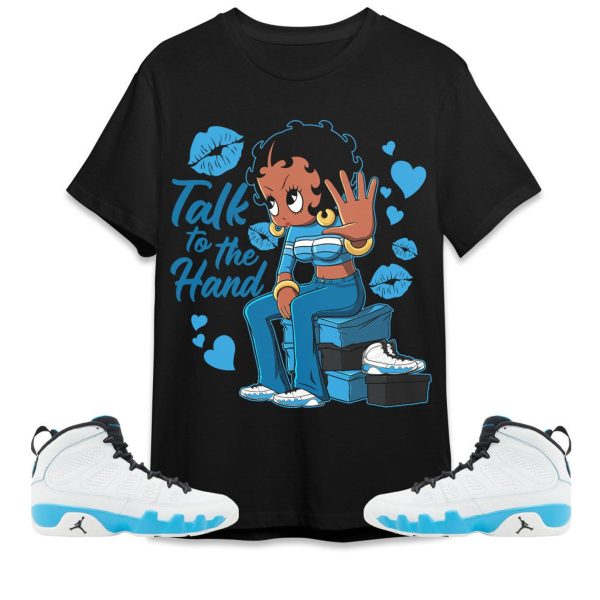 Talk To The Hand Unisex Tees Jordan 9 Powder Blue to match Sneaker, Outfit birthday graphic Tees Jezsport.com