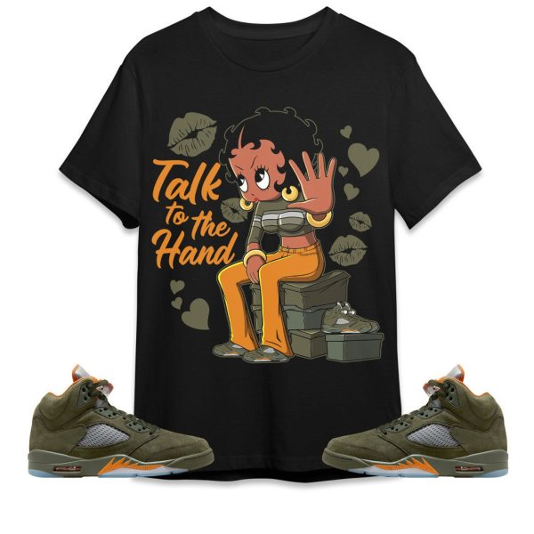 Talk To The Hand Unisex Tees Jordan 5 Olive to match Sneaker, Outfit birthday graphic Tees Jezsport.com