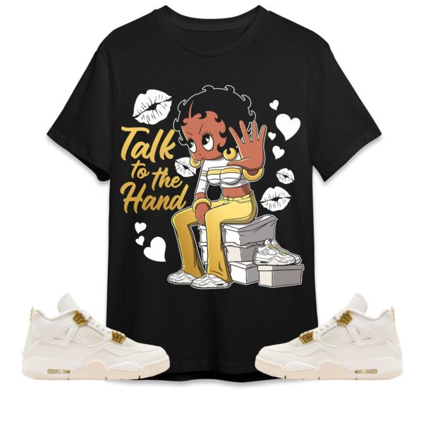 Talk To The Hand Unisex Tees Jordan 4 Sail to match Sneaker, Outfit birthday graphic Tees Jezsport.com