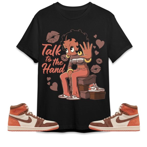 Talk To The Hand Unisex Tees Jordan 1 High OG Dusted Clay to match Sneaker, Outfit birthday graphic Tees Jezsport.com