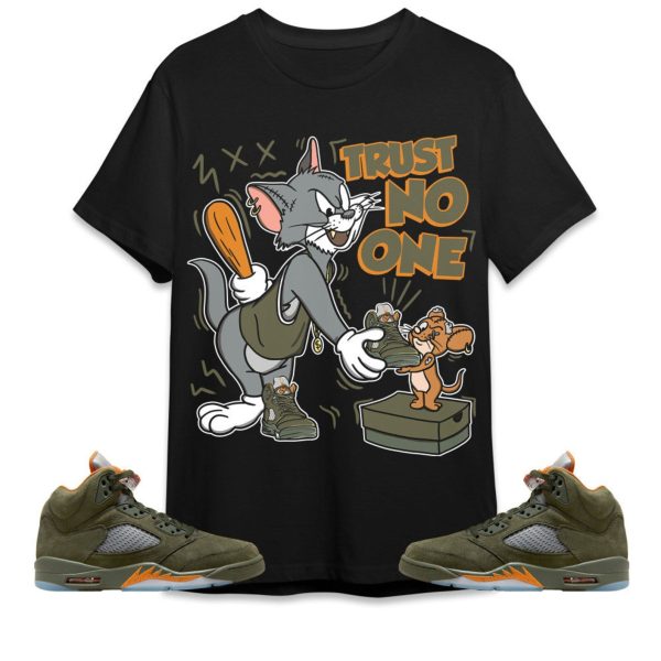 Trust No One Cat And Mouse Unisex Tees Jordan 5 Olive to match Sneaker, Outfit back to school graphic Tees Jezsport.com