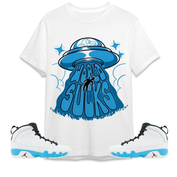 World Sucks Unisex Tees Jordan 9 Powder Blue to match Sneaker, Outfit back to school graphic tees Jezsport.com