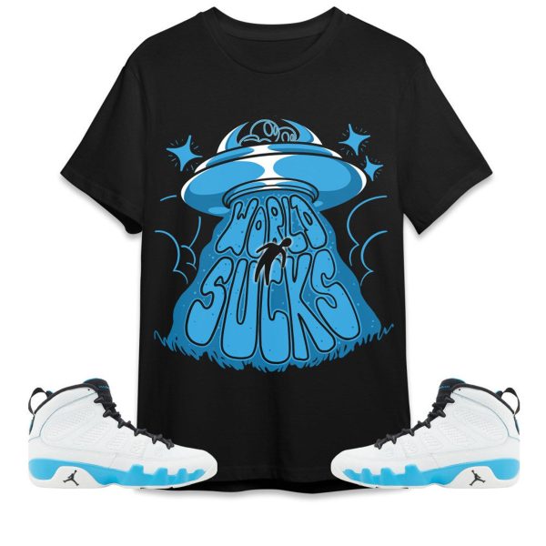 World Sucks Unisex Tees Jordan 9 Powder Blue to match Sneaker, Outfit back to school graphic tees Jezsport.com