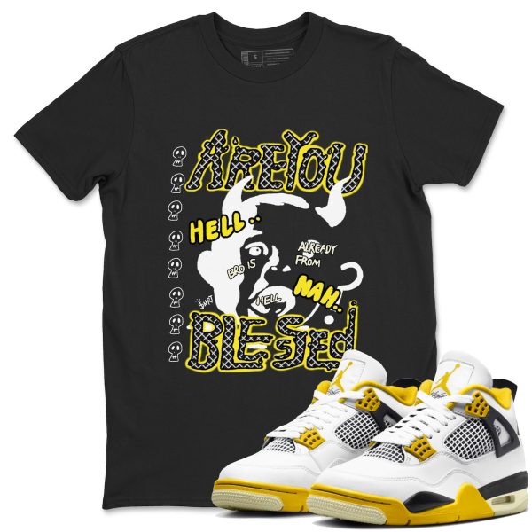 Are You Blessed Sneaker Tee - Unisex Cotton Sneaker Shirts To Match Jordans 4s Vivid Sulfur Jezsport.com