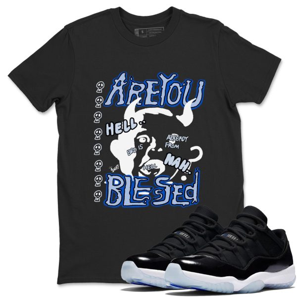 Are You Blessed Sneaker Tee - Unisex Cotton Sneaker Shirts To Match Jordans 11s Low Space Jezsport.com