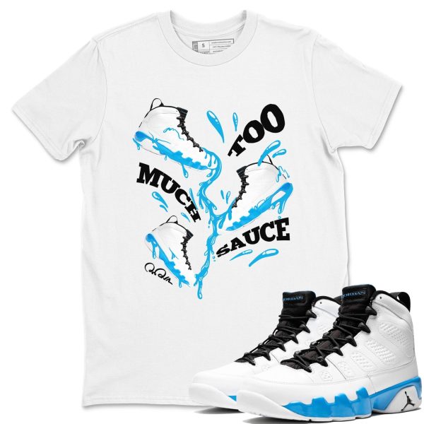 Too Much Sauce Streetwear Shirts To Match Jordans 9s Powder Blue Jezsport.com