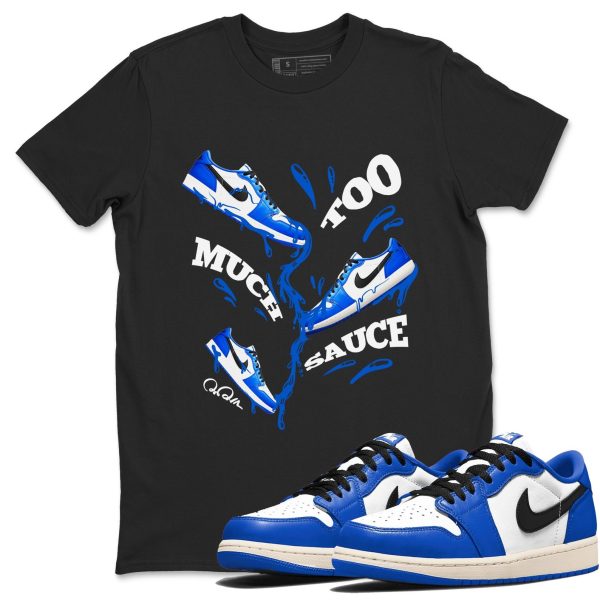 Too Much Sauce Streetwear Brand Shirts To Match Jordans 1s Game Royal Jezsport.com