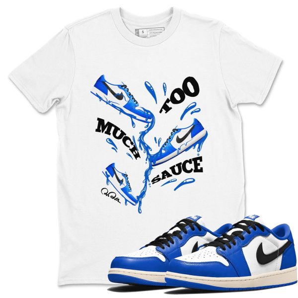 Too Much Sauce Streetwear Brand Shirts To Match Jordans 1s Game Royal Jezsport.com